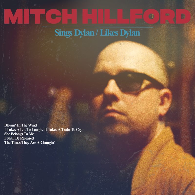Mitch Hillford – Sings Dylan / Likes Dylan