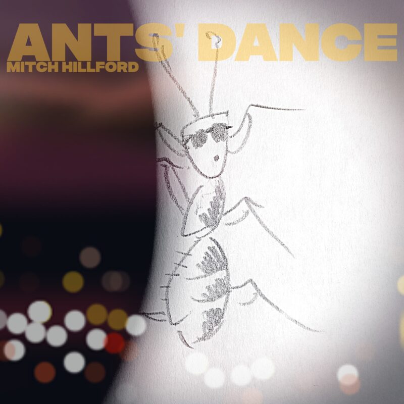 Mitch Hillford – Ant’s Dance (Single)